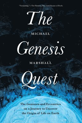 The Genesis Quest: The Geniuses and Eccentrics on a Journey to Uncover the Origin of Life on Earth