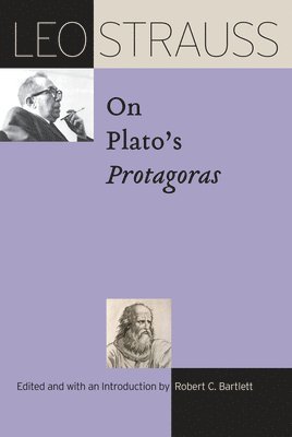 Leo Strauss, Robert C. Bartlett, Robert C Bartlett - Leo Strauss on Plato’s "Protagoras", Inbunden