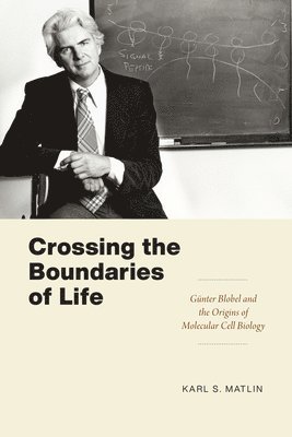 Karl S. Matlin - Crossing the Boundaries of Life, Häftad
