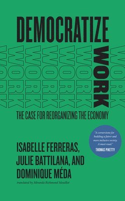 Isabelle Ferreras, Julie Battilana, Dominique Meda - Democratize Work, Häftad