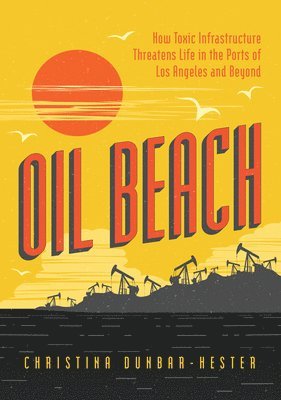 Christina Dunbar-Hester - Oil Beach, Häftad