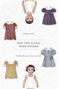 bokomslag How the Clinic Made Gender