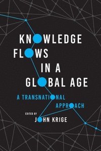 bokomslag Knowledge Flows in a Global Age