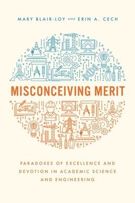 Mary Blair-Loy, Erin A. Cech - Misconceiving Merit, Inbunden