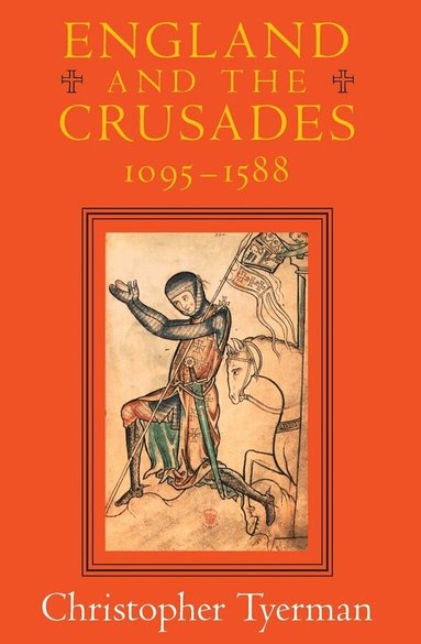 Christopher Tyerman - England and the Crusades, 1095-1588, Häftad