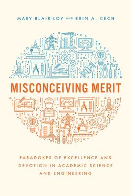 Mary Blair-Loy, Erin A. Cech - Misconceiving Merit, Häftad