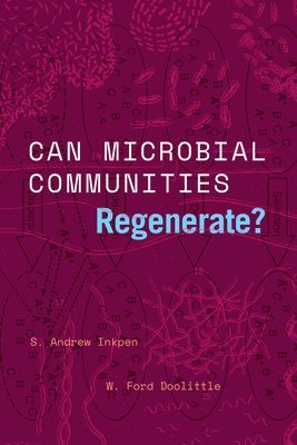 S. Andrew Inkpen, W. Ford Doolittle - Can Microbial Communities Regenerate?, Häftad