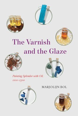 Marjolijn Bol - Varnish and the Glaze, Inbunden