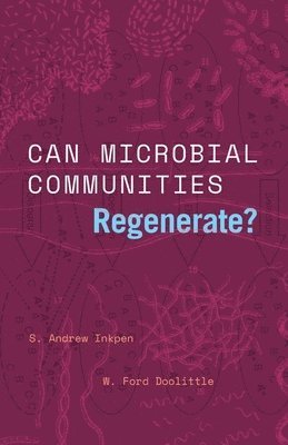 S. Andrew Inkpen, W. Ford Doolittle - Can Microbial Communities Regenerate?, Inbunden