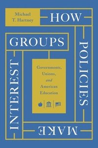 bokomslag How Policies Make Interest Groups