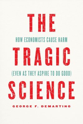 George F. DeMartino - Tragic Science, Inbunden