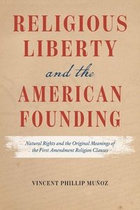 bokomslag Religious Liberty and the American Founding