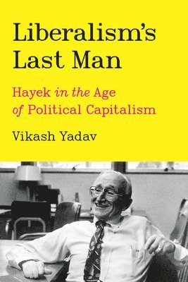 Vikash Yadav - Liberalism's Last Man, Inbunden