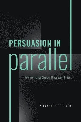 Alexander Coppock - Persuasion in Parallel, Inbunden
