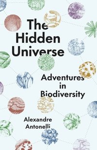 bokomslag The Hidden Universe: Adventures in Biodiversity