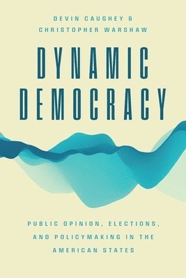 Devin Caughey, Christopher Warshaw - Dynamic Democracy, Inbunden