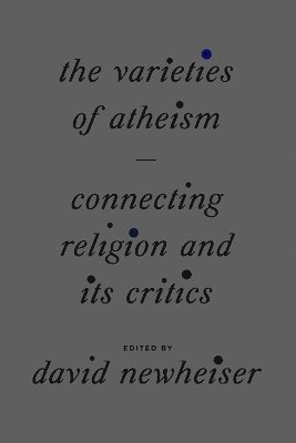 David Newheiser - Varieties of Atheism, Inbunden