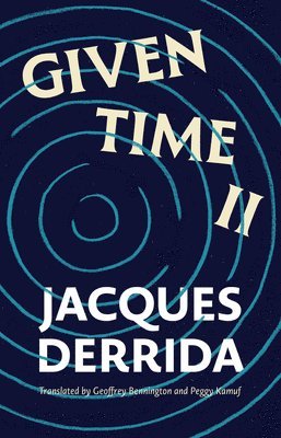 Jacques Derrida, Laura Odello, Peter Szendy - Given Time II, Inbunden