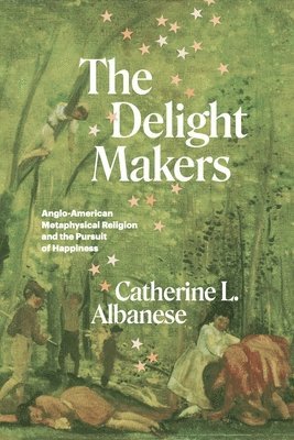 Catherine L. Albanese - Delight Makers, Inbunden