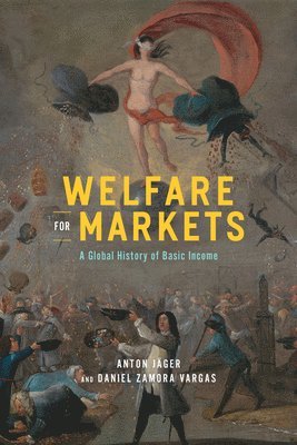 Anton Jäger, Daniel Zamora Vargas - Welfare for Markets, Inbunden