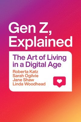 Roberta Katz, Sarah Ogilvie, Jane Shaw, Linda Woodhead MBE - Gen Z, Explained, Häftad