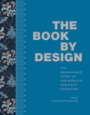 bokomslag The Book by Design: The Remarkable Story of the World's Greatest Invention