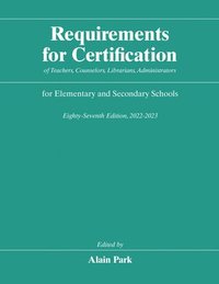 bokomslag Requirements for Certification of Teachers, Counselors, Librarians, Administrators for Elementary and Secondary Schools, Eighty-Seventh Edition, 2022-