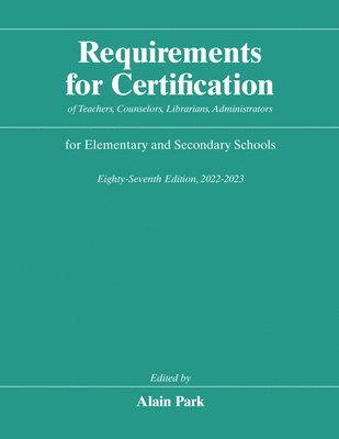 bokomslag Requirements for Certification of Teachers, Counselors, Librarians, Administrators for Elementary and Secondary Schools, Eighty-Seventh Edition, 2022-