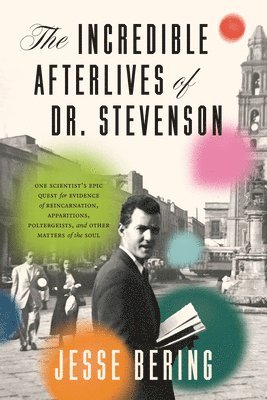 Incredible Afterlives of Dr. Stevenson