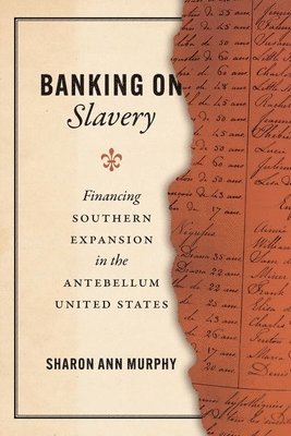 Sharon Ann Murphy - Banking on Slavery, Inbunden