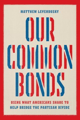 Matthew Levendusky - Our Common Bonds, Häftad