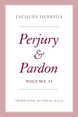 Jacques Derrida, Ginette Michaud, Nicholas Cotton, Rodrigo Therezo - Perjury and Pardon, Volume II, Inbunden