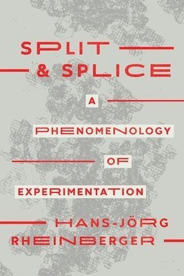 Hans-Jörg Rheinberger - Split and Splice, Inbunden