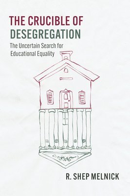 R. Shep Melnick - Crucible of Desegregation, Häftad