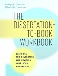 bokomslag The Dissertation-to-Book Workbook