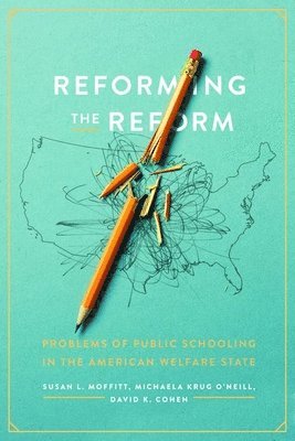 Susan L. Moffitt, Michaela Krug O'Neill, David K. Cohen - Reforming the Reform, Inbunden