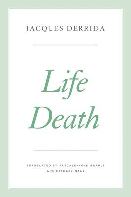 Jacques Derrida, Pascale-Anne Brault, Peggy Kamuf - Life Death, Häftad