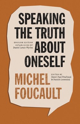 Michel Foucault, Henri-Paul Fruchaud, Daniele Lorenzini - Speaking the Truth about Oneself, Häftad