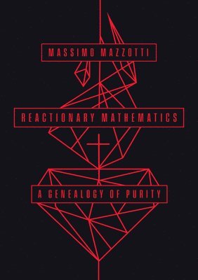 Massimo Mazzotti - Reactionary Mathematics, Häftad