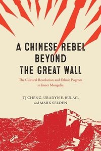 bokomslag A Chinese Rebel beyond the Great Wall