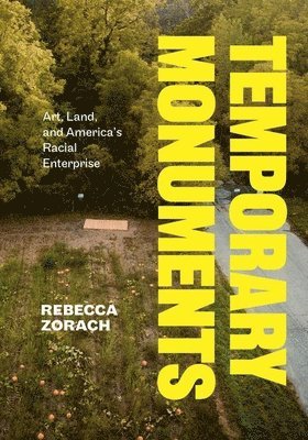 Rebecca Zorach - Temporary Monuments, Inbunden