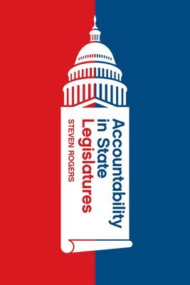 Steven Rogers - Accountability in State Legislatures, Häftad