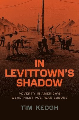 Tim Keogh - In Levittown’s Shadow, Inbunden. Tillgänglighet: Lägg i varukorg