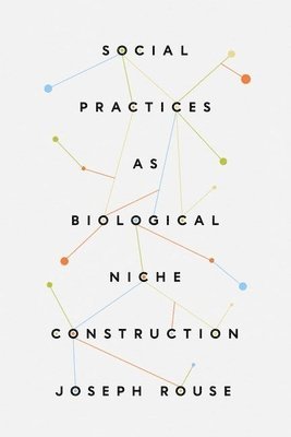 bokomslag Social Practices as Biological Niche Construction