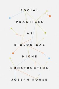bokomslag Social Practices as Biological Niche Construction