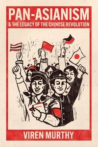 bokomslag Pan-Asianism and the Legacy of the Chinese Revolution