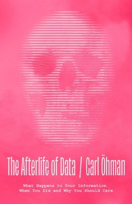 Carl Öhman, Carl Ohman - Afterlife of Data, Inbunden