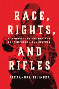 bokomslag Race, Rights, and Rifles