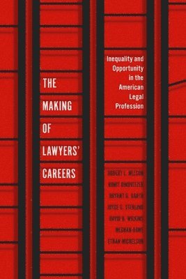 Robert L. Nelson, Ronit Dinovitzer, Bryant G. Garth, Joyce S. Sterling, David B. Wilkins, Meghan Dawe, Ethan Michelson - Making of Lawyers' Careers, Inbunden