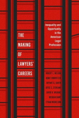 Robert L. Nelson, Ronit Dinovitzer, Bryant G. Garth, Joyce S. Sterling, David B. Wilkins, Meghan Dawe, Ethan Michelson - Making of Lawyers' Careers, Häftad